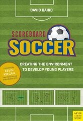 Scoreboard Soccer: Creating the Environment to Develop Young Players kaina ir informacija | Knygos apie sveiką gyvenseną ir mitybą | pigu.lt
