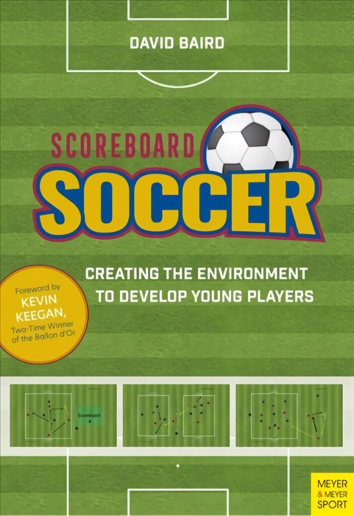 Scoreboard Soccer: Creating the Environment to Develop Young Players цена и информация | Knygos apie sveiką gyvenseną ir mitybą | pigu.lt