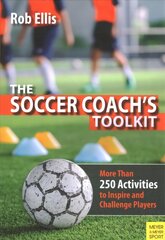 Soccer Coach's Toolkit: More Than 250 Activities to Inspire and Challenge Players цена и информация | Книги о питании и здоровом образе жизни | pigu.lt