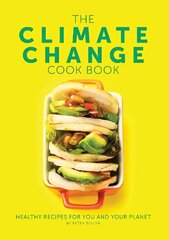 Climate Change Cook Book: Healthy Recipes For You and Your Planet цена и информация | Книги рецептов | pigu.lt