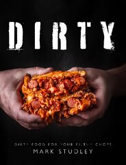 Dirty: Dirty Food For Your Filthy Chops kaina ir informacija | Receptų knygos | pigu.lt