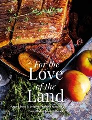 For the Love of the Land: A Cook Book to Celebrate British Farmers and their Food kaina ir informacija | Receptų knygos | pigu.lt