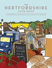 Hertfordshire Cook Book: A celebration of the amazing food and drink on our doorstep цена и информация | Книги рецептов | pigu.lt
