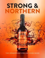 Strong and Northern: The Henderson's Relish Cook Book kaina ir informacija | Receptų knygos | pigu.lt