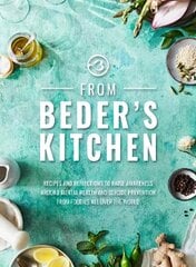 From Beder's Kitchen: Recipes and reflections to raise awareness around mental health and suicide prevention from foodies all over the world kaina ir informacija | Receptų knygos | pigu.lt