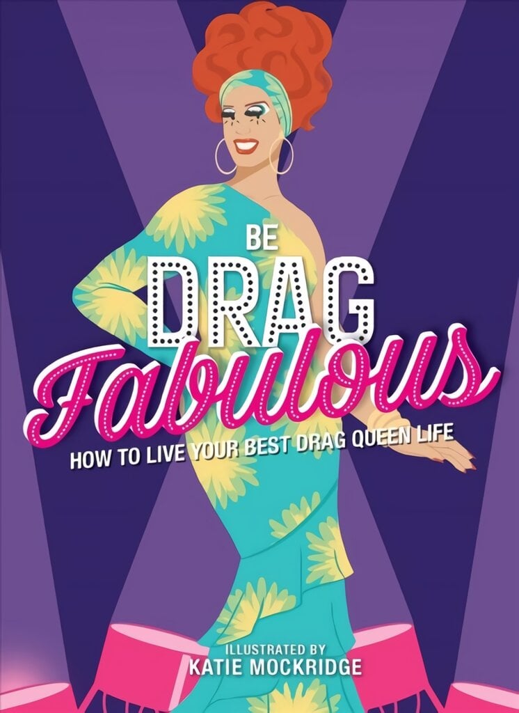 Be Drag Fabulous: How to Live Your Best Drag Queen Life цена и информация | Knygos apie meną | pigu.lt