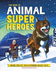 Book of Animal Superheroes: Amazing True-Life Tales; Astounding Wildlife Facts kaina ir informacija | Knygos paaugliams ir jaunimui | pigu.lt