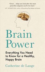 Brain Power: Everything You Need to Know for a Healthy, Happy Brain цена и информация | Самоучители | pigu.lt