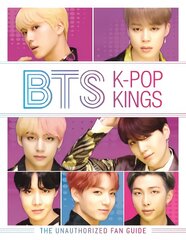 BTS: K-Pop Kings: The Unauthorized Fan Guide цена и информация | Книги для подростков и молодежи | pigu.lt