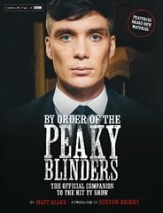 By Order of the Peaky Blinders: The Official Companion to the Hit TV Series kaina ir informacija | Biografijos, autobiografijos, memuarai | pigu.lt