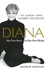 Diana: Her True Story - In Her Own Words: The Sunday Times Number-One Bestseller цена и информация | Биографии, автобиогафии, мемуары | pigu.lt