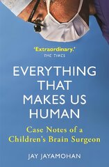 Everything That Makes Us Human: Case Notes of a Children's Brain Surgeon kaina ir informacija | Biografijos, autobiografijos, memuarai | pigu.lt