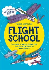 Flight School: From Paper Planes to Flying Fish, More Than 20 Models to Make and Fly kaina ir informacija | Knygos mažiesiems | pigu.lt