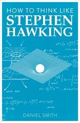 How to Think Like Stephen Hawking kaina ir informacija | Biografijos, autobiografijos, memuarai | pigu.lt