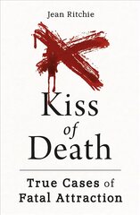 Kiss of Death: True Cases of Fatal Attraction kaina ir informacija | Biografijos, autobiografijos, memuarai | pigu.lt
