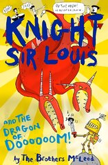 Knight Sir Louis and the Dragon of Doooooom! kaina ir informacija | Knygos paaugliams ir jaunimui | pigu.lt