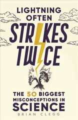 Lightning Often Strikes Twice: The 50 Biggest Misconceptions in Science kaina ir informacija | Ekonomikos knygos | pigu.lt