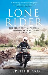 Lone Rider: The First British Woman to Motorcycle Around the World цена и информация | Биографии, автобиогафии, мемуары | pigu.lt