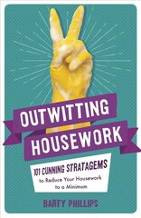 Outwitting Housework: 101 Cunning Stratagems to Reduce Your Housework to a Minimum цена и информация | Фантастика, фэнтези | pigu.lt