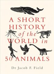 Short History of the World in 50 Animals kaina ir informacija | Ekonomikos knygos | pigu.lt