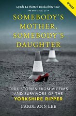 Somebody's Mother, Somebody's Daughter: True Stories from Victims and Survivors of the Yorkshire Ripper цена и информация | Биографии, автобиогафии, мемуары | pigu.lt