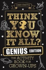 Think You Know It All? Genius Edition: The Activity Book for Grown-ups kaina ir informacija | Knygos apie sveiką gyvenseną ir mitybą | pigu.lt