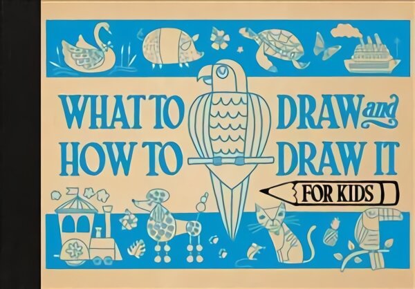 What to Draw and How to Draw It for Kids kaina ir informacija | Knygos paaugliams ir jaunimui | pigu.lt