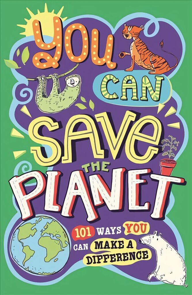 You Can Save The Planet: 101 Ways You Can Make a Difference kaina ir informacija | Knygos paaugliams ir jaunimui | pigu.lt