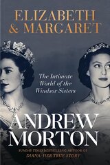 Elizabeth & Margaret: The Intimate World of the Windsor Sisters kaina ir informacija | Biografijos, autobiografijos, memuarai | pigu.lt