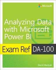 Exam Ref DA-100 Analyzing Data with Microsoft Power BI kaina ir informacija | Ekonomikos knygos | pigu.lt