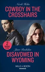 Cowboy In The Crosshairs / Disavowed In Wyoming: Cowboy in the Crosshairs (A North Star Novel Series) / Disavowed in Wyoming (Fugitive Heroes: Topaz Unit) kaina ir informacija | Fantastinės, mistinės knygos | pigu.lt