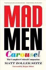 Mad Men Carousel (Paperback Edition): The Complete Critical Companion New edition цена и информация | Книги об искусстве | pigu.lt