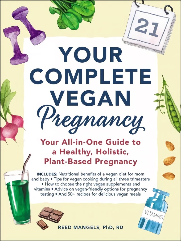 Your Complete Vegan Pregnancy: Your All-in-One Guide to a Healthy, Holistic, Plant-Based Pregnancy kaina ir informacija | Saviugdos knygos | pigu.lt