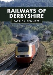 Railways of Derbyshire цена и информация | Путеводители, путешествия | pigu.lt