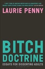 Bitch Doctrine: Essays for Dissenting Adults цена и информация | Книги по социальным наукам | pigu.lt