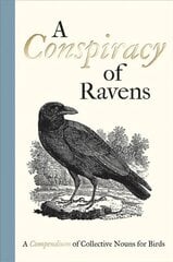 Conspiracy of Ravens: A Compendium of Collective Nouns for Birds kaina ir informacija | Užsienio kalbos mokomoji medžiaga | pigu.lt