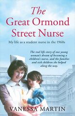 Great Ormond Street Nurse: My Life as a Student Nurse in the 1960s kaina ir informacija | Biografijos, autobiografijos, memuarai | pigu.lt