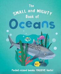 Small and Mighty Book of Oceans kaina ir informacija | Knygos paaugliams ir jaunimui | pigu.lt