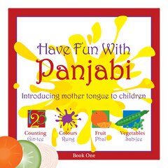 Have Fun With Panjabi: Introducing Mother Tongue to Children, Bk. 1 цена и информация | Книги для подростков и молодежи | pigu.lt