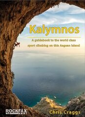 Kalymnos: A guidebook to the world class sport climbing on this Aegean Island цена и информация | Книги о питании и здоровом образе жизни | pigu.lt