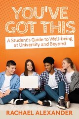 You've Got This: A Student's Guide to Well-being at University and Beyond цена и информация | Самоучители | pigu.lt