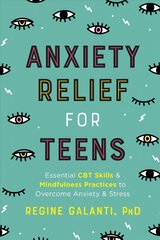 Anxiety Relief for Teens: Essential CBT Skills and Mindfulness Practices to Overcome Anxiety and Stress kaina ir informacija | Knygos paaugliams ir jaunimui | pigu.lt