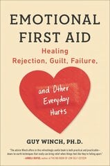 Emotional First Aid: Healing Rejection, Guilt, Failure, and Other Everyday Hurts kaina ir informacija | Saviugdos knygos | pigu.lt