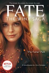 Fairies' Path (Fate: The Winx Saga Tie-in Novel) цена и информация | Книги для подростков и молодежи | pigu.lt