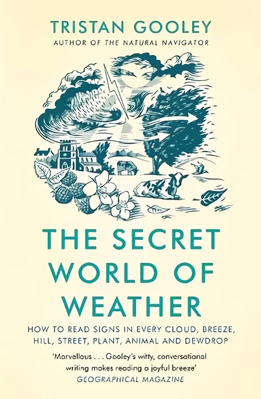 Secret World of Weather: How to Read Signs in Every Cloud, Breeze, Hill, Street, Plant, Animal, and Dewdrop kaina ir informacija | Knygos apie sveiką gyvenseną ir mitybą | pigu.lt