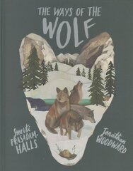 Ways of the Wolf: Discover the facts about wolves in this beautiful non-fiction picture book цена и информация | Книги для подростков и молодежи | pigu.lt