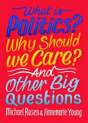 What Is Politics? Why Should we Care? And Other Big Questions kaina ir informacija | Knygos paaugliams ir jaunimui | pigu.lt