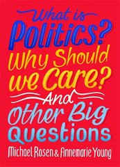 What Is Politics? Why Should we Care? And Other Big Questions цена и информация | Книги для подростков и молодежи | pigu.lt