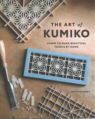 Art of Kumiko: Learn to Make Beautiful Panels by Hand kaina ir informacija | Knygos apie sveiką gyvenseną ir mitybą | pigu.lt