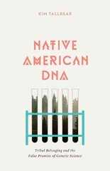 Native American DNA: Tribal Belonging and the False Promise of Genetic Science цена и информация | Исторические книги | pigu.lt